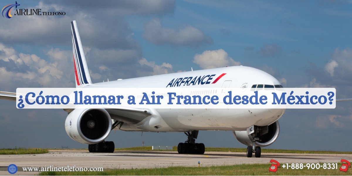 ¿Cómo llamar a Air France desde México